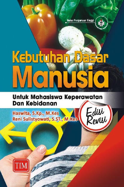 Kebutuhan Dasar Manusia Untuk Mahasiswa Keperawata dan Kebidanan Edisi Revisi